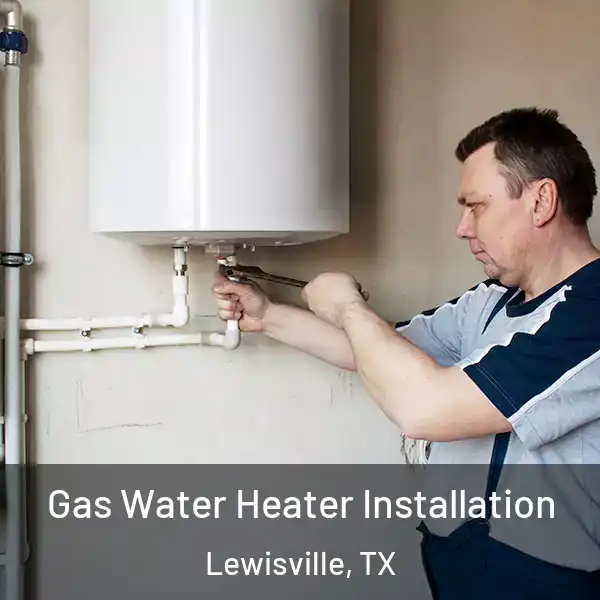  Gas Water Heater Installation Lewisville, TX