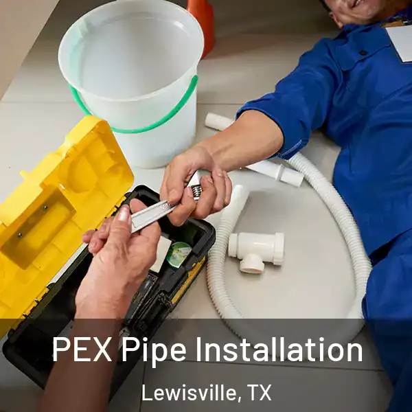  PEX Pipe Installation Lewisville, TX