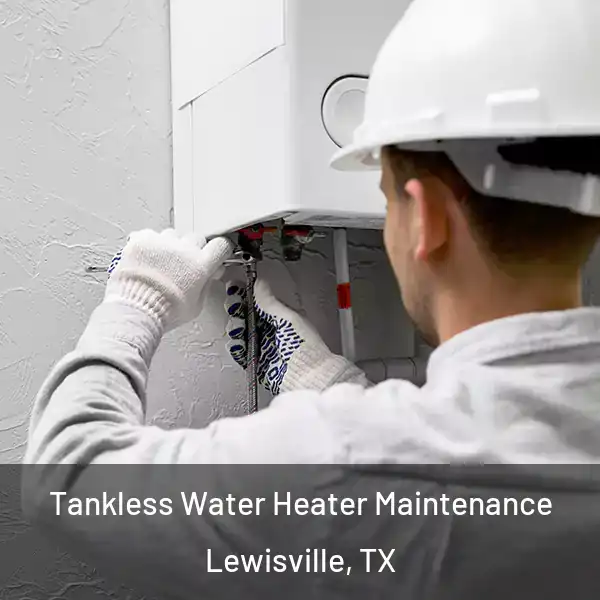  Tankless Water Heater Maintenance Lewisville, TX