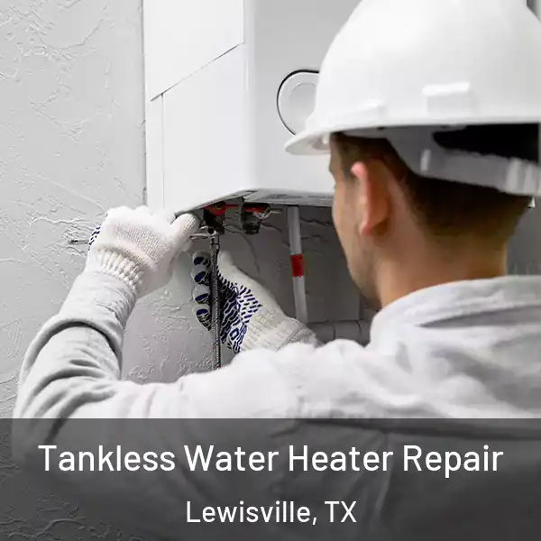  Tankless Water Heater Repair Lewisville, TX