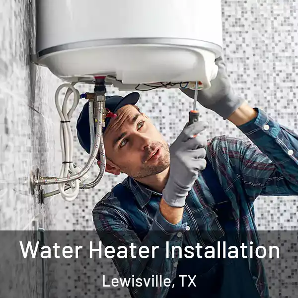 Water Heater Installation Lewisville, TX